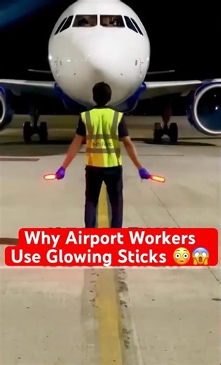 Why Airport Workers Use Glowing Sticks 😳✈️