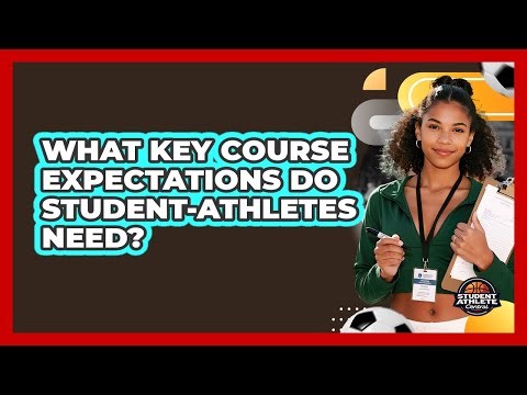 What Key Course Expectations Do Student-Athletes Need?