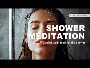 10 Minute Guided Shower Meditation