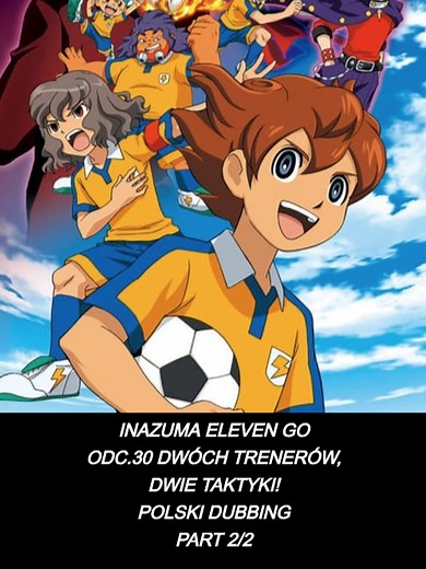 (odc.30 Part2/2) Dwóch Trenerów, Dwie Taktyki! Inazuma Eleven Go Dubbing PL #inazumaeleven #inazumaelevengo #inazumaorion #inazumaelevenpolska #inazumaelevengochronostone #part2 #inazumaelevenforever #inazuma #inazumapolska #dc