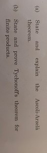 a) State and explain the Ascoli-Arzelà theorem.b) State and p... | Filo