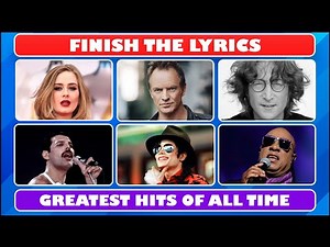Finish The Lyrics | The most popular songs of all time