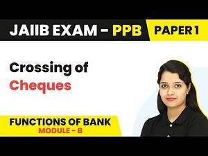 Crossing of Cheques | Functions of Bank (Module B) | JAIIB | PPB Paper 1