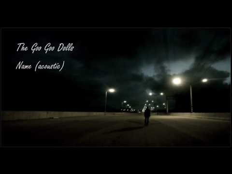 The Goo Goo Dolls - Name (acoustic)