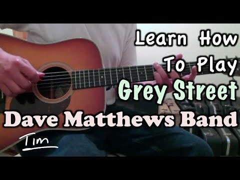 Dave Matthews Band Grey Street Guitar Lesson, Chords, and Tutorial