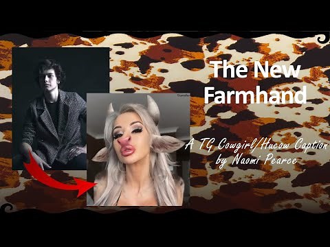 The New Farmhand | A TG Hucow/Cowgirl TF Caption