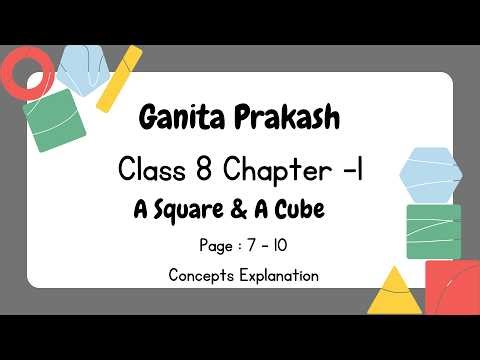 Ganita Prakash - Class 8- Chapter 1 - A Square and A Cube - Page -7 - 10 - Concepts Explanation