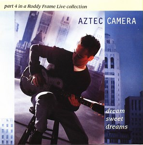 Aztec Camera - Dream Sweet Dreams