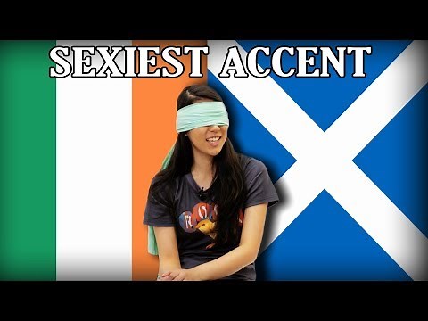 IRISH VS SCOTTISH: Sexiest Accent?