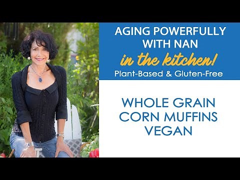 Whole Grain Corn Muffins - Vegan | Nan Simonsen - Aging Powerfully with Nan