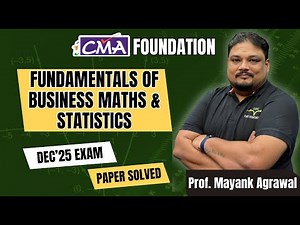 CMA Foundation Maths & Statistics Exam Paper Solved | Step-by-Step | Dec 2025 | Prof. Mayank Agarwal