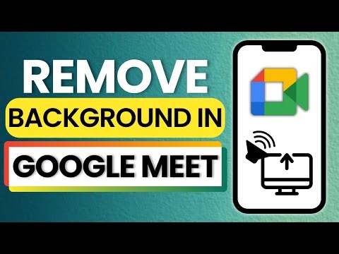 How to Remove Background in Google Meet 2025