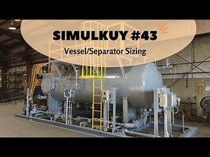 Simulkuy #43 | Vessel and Separator Sizing in UniSim Design