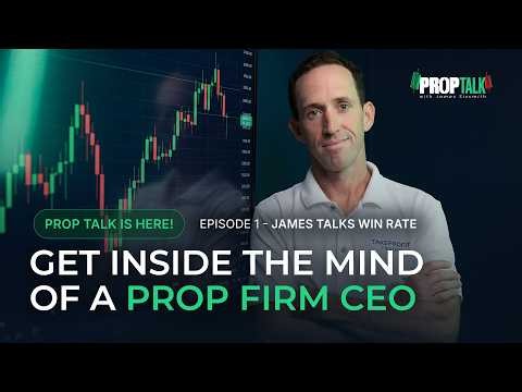 Prop Talk Is Here! Get Inside the Mind of a Prop Firm CEO | Episode 1 - James Talks Win Rate