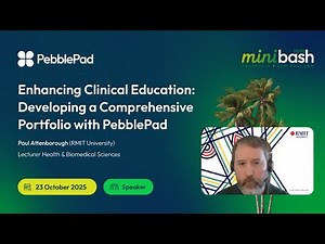 Enhancing Clinical Education: Developing a Comprehensive Portfolio with PebblePad Paul Attenborough