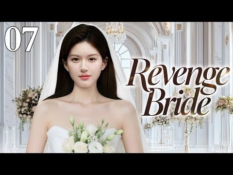 Revenge Bride 08丨Groom Disappears at the Wedding! Bride Proposes to Bestie's Boyfriend on the Spot