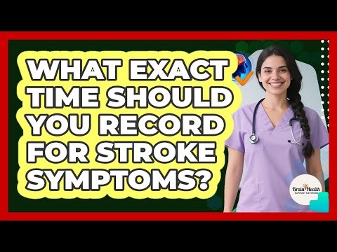 What Exact Time Should You Record For Stroke Symptoms?