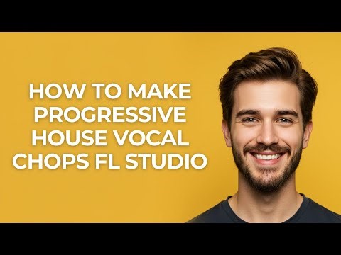 How to Make Progressive House Vocal Chops Fl Studio - GUIDE!
