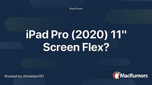 iPad Pro (2020) 11" Screen Flex?