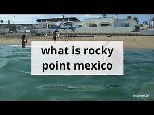 What Is Rocky Point Mexico? (aka Puerto Penasco Sonora Mexico)