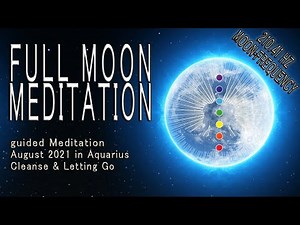 FULL MOON Meditation August guided • Aquarius • cleanse & manifestation Sturgeon Blue Moon