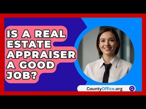 Is A Real Estate Appraiser A Good Job? - CountyOffice.org