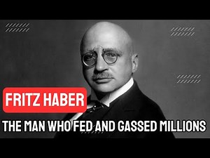 Fritz Haber – The Man Who Fed and Gassed Millions
