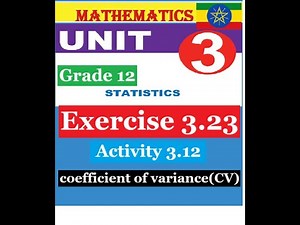 Mathematics Grade 12 Unit 3 Exercise 3.23 & Activity 3.12(coefficient of variance(CV))​