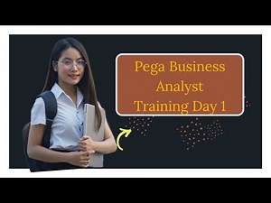 Pega Business Analyst Training - Day 1