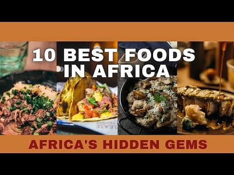 Discover Africa: Top 10 Foods That Will Blow Your Mind