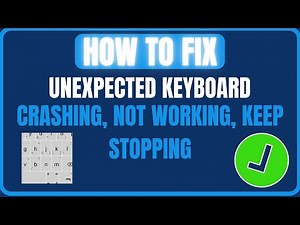 How To Fix Unexpected Keyboard App Crashing, Not Working or Keep Stopping
