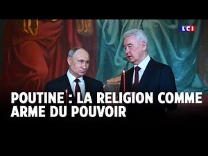Poutine : la religion comme arme du pouvoir｜LCI