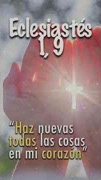 Haz nuevas todas las cosas en mi corazón | Oración - Eclesiastés1, 9 #oracion #reflexion #fe #amor