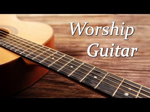 Instrumental Worship Guitar - 4 Hour of Best Instrumental Acoustic Songs - Relaxing and Peaceful