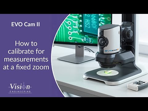 7. EVO Cam II - How to Calibrate for measurements at a fixed zoom