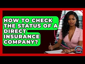 How To Check The Status Of A Direct Insurance Company? - Auto Coverage Explained