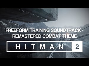 HITMAN 2 Soundtrack - Freeform Training (Remastered Combat Theme)