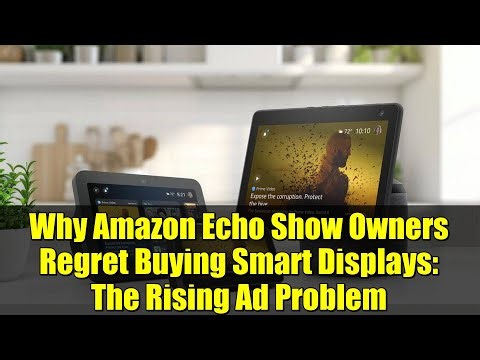 Why Amazon Echo Show Owners Regret Buying Smart Displays: The Rising Ad Problem