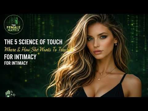 The Science of Touch: Where and How She Wants to be Touched for Intimacy