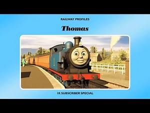 Thomas - Railway Profiles (1K Subscriber Special)