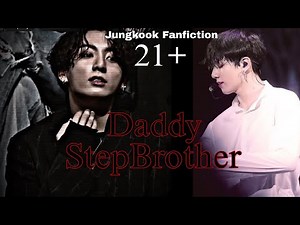 Daddy StepBrother (M@ture C*ntent) // Jungkook FF #jungkook #fanfiction #bts