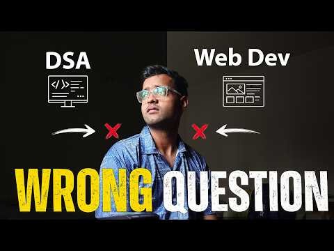 DSA vs Web Dev Is The Wrong Question