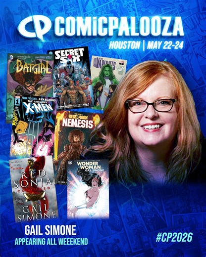 Please welcome Gail Simone, New York Times #1 bestselling graphic novelist and critically acclaimed writer of comics and animation to our ever-growing Comicpalooza 2026 lineup. She’s known for Batgirl, Wonder Woman, Red Sonja, Deadpool, and currently Uncanny X-Men, with animation work including Justice League Unlimited, Tomb Raider, My Little Pony, and more. A trailblazer, Gail has earned nominations for Eisner and GLAAD Awards and won the Inkpot and first-ever Stan Lee Award. Don’t miss your ch