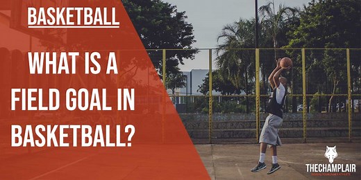 What Are Field Goals In Basketball? [2026 Updated Guide]