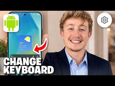 How To Change Keyboard On Android Device - Full Guide