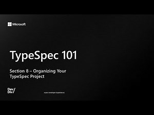 TypeSpec 101 Section 08 Organizing Your TypeSpec Project