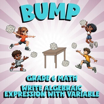Write Algebraic Expression with Variable BUMP Math Game - No Prep Grade 6 Review