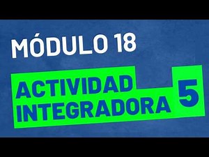 Actividad Integradora 5 - Módulo 18 - ACTUALIZADA - PREPA EN LÍNEA SEP