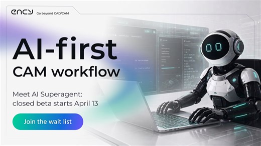 ENCY Software launches the closed beta of AI Superagent, the first agentic AI assistant for CAM – ENCY CAD/CAM software