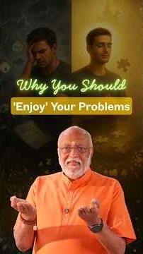 Why You Should 'Enjoy' Your Problems | Swami Sukhabodhananda | Prasanna Trust